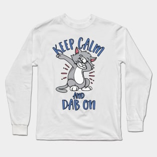 Keep Calm and Dab On - Dabbing Cat Long Sleeve T-Shirt